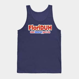FloriDUH Where Democracy Goes To Die - Double-sided Tank Top